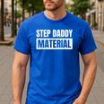 Step Dad Father Family Step Daddy Material -Adults Male Short Sleeve T-Shirt Novelty-T-Shirts Small Men's Casual T-Shirt Royal Blue