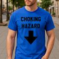 Viral And Internet Meme Crude Gag Apparel Choking Hazard Adult Dad Joke Men's Casual T-Shirt Royal Blue Viral And Internet Meme Crude Gag Apparel Choking Hazard Adult Dad Joke Men's Casual T-Shirt Royal Blue