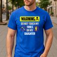Warning Do Not Touch My Tools Or My Daughter Dad Men's Casual T-Shirt Royal Blue