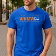 Whata Dad Men's Casual T-Shirt Royal Blue Whata Dad Men's Casual T-Shirt Royal Blue