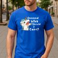 And Why Should I Care Sarcastic Unicorn Dad Mom Men's Casual T-Shirt Royal Blue