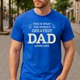 This Is What The Worlds Greatest Dad Fathers Day Men Men's Casual T-Shirt Royal Blue