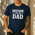 Awesome Like My Dad Shirt Kids Daughter Dad And Son Matching Men's Casual T-Shirt Navy Awesome Like My Dad Shirt Kids Daughter Dad And Son Matching Men's Casual T-Shirt Navy