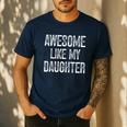 Awesome Like My Daughter Father's Day Dad Men's Casual T-Shirt Navy Awesome Like My Daughter Father's Day Dad Men's Casual T-Shirt Navy