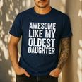 Awesome Like My Oldest Daughter Shirt Men Dad Fathers Day Men's Casual T-Shirt Navy