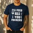 BBQ Dad Joke I'Ll Feed All You Fuckers Barbecue Cookout Chef Men's Casual T-Shirt Navy