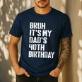 Bruh It's My Dad's 40th Birthday Bday Father Son Men's Casual T-Shirt Navy
