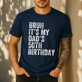 Bruh It's My Dad's 50th Birthday 50 Years Old Dad Men's Casual T-Shirt Navy