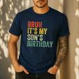 Bruh It's My Son's Birthday Birthday Father Dad Men's Casual T-Shirt Navy Bruh It's My Son's Birthday Birthday Father Dad Men's Casual T-Shirt Navy