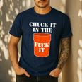 Chuck It In The Fuck It Bucket Meme Sarcastic Garage Dad Men's Casual T-Shirt Navy Chuck It In The Fuck It Bucket Meme Sarcastic Garage Dad Men's Casual T-Shirt Navy