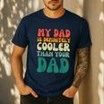 My Dad Is Cooler Than Your Dad Groovy Son Daughter Dad Men's Casual T-Shirt Navy My Dad Is Cooler Than Your Dad Groovy Son Daughter Dad Men's Casual T-Shirt Navy