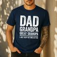 Dad Grandpa Great Grandpa Shirt I Just Keep Getting Better Men's Casual T-Shirt Navy