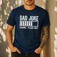 Dad Joke Loading Please Wait Shirt Men Fathers Day Men's Casual T-Shirt Navy