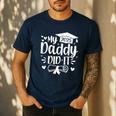 My Daddy Did It 2025 Graduation Graduated Proud Dad Men's Casual T-Shirt Navy
