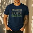 My Daughter Is A Total Badass Military Dad Or Mom Men's Casual T-Shirt Navy