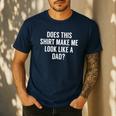 Does This Make Me Look Like A Dad Dad To Be Men's Casual T-Shirt Navy