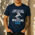 I Dont Do That Keep Calm Things Im a Wrestling Dad Men's Casual T-Shirt Navy