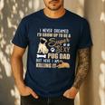 I Never Dreamed I'd Grow Up To Be A Super Sexy Pug Dad Men's Casual T-Shirt Navy