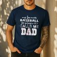 My Favorite Baseball Player Calls Me Dad Shirt Father's Day Men's Casual T-Shirt Navy