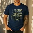 Guns Don't Kill People Dads With Pretty Daughters Humor Dad Men's Casual T-Shirt Navy