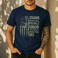 Guns Don't Kill People Dads With Pretty Daughters Humor Dad Men's Casual T-Shirt Navy