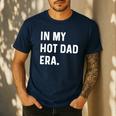 In My Hot Dad Era Adult Humor Saying Men's Casual T-Shirt Navy