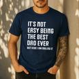 It's Not Easy Being The Best Dad Ever Fathers Day Dad Men's Casual T-Shirt Navy It's Not Easy Being The Best Dad Ever Fathers Day Dad Men's Casual T-Shirt Navy