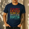 Retro Fathers Day Not Easy Being My Wifes Stud Muffin Dad Men's Casual T-Shirt Navy