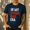 In My Sigma Dad Era Meme Alpha Male Sigma Daddy Father Men's Casual T-Shirt Navy