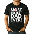 Most Bestest Dad Ever Great Fathers Day Men's Casual T-Shirt Black