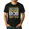 Bob If At First You Don't Succeed Father's Day Bob Dad Men's Casual T-Shirt Black