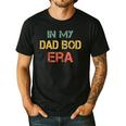 In My Dad BOD Era Dad BOD Retro Vintage Father's Day Men's Casual T-Shirt Black In My Dad BOD Era Dad BOD Retro Vintage Father's Day Men's Casual T-Shirt Black