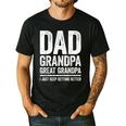 Dad Grandpa Great Grandpa Shirt I Just Keep Getting Better Men's Casual T-Shirt Black