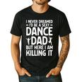 Dance Dad Art For Men Father Dance Teacher Dance Dad Men's Casual T-Shirt Black