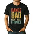Dance Dad I Don't Dance I Finance Shirt Daddy Fathers Day Men's Casual T-Shirt Black
