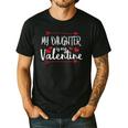 My Daughter Is My Valentine Mommy Daddy Valentines Day Men's Casual T-Shirt Black