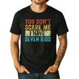 You Don't Scare Me I Have Seven Kids Mom Dad Vintage Retro Men's Casual T-Shirt Black You Don't Scare Me I Have Seven Kids Mom Dad Vintage Retro Men's Casual T-Shirt Black
