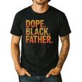 Dope Father African Pride Dad Papa Daddy Fathers Day Men's Casual T-Shirt Black Dope Father African Pride Dad Papa Daddy Fathers Day Men's Casual T-Shirt Black