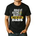 Drag Racing Dads Make The Best Dads Drag Racer Race Car Men's Casual T-Shirt Black