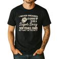 I Never Dreamed I'd Grow Up To Be A Super Sexy Softball Dad Men's Casual T-Shirt Black
