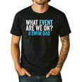 What Event Are We On Swim Dad Swimmer Father Swimming Men's Casual T-Shirt Black What Event Are We On Swim Dad Swimmer Father Swimming Men's Casual T-Shirt Black