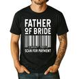 Father Of The Bride Scan For Wedding Marriage Bride Dad Men's Casual T-Shirt Black