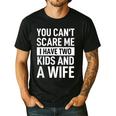 Father Dad Fun You Can´t Scare Me I Have Two Kids And A Wife Men's Casual T-Shirt Black