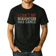 Father's Day Dad Dance Quote I Can't My Daughter Has Dance Men's Casual T-Shirt Black Father's Day Dad Dance Quote I Can't My Daughter Has Dance Men's Casual T-Shirt Black