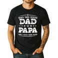 Fathers Day I Have Two Titles Dad And Papa Men's Casual T-Shirt Black