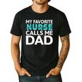 My Favorite Nurse Calls Me Dad Daughter Hospital Nursing Men's Casual T-Shirt Black