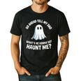 Go Ahead Tell My Dad What's He Gonna Do Haunt Me Men's Casual T-Shirt Black