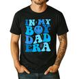 Groovy In My Boy Dad Era For Fathers Day Men's Casual T-Shirt Black Groovy In My Boy Dad Era For Fathers Day Men's Casual T-Shirt Black