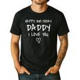 Happy Birthday Daddy I Love You Father Birthday Men's Casual T-Shirt Black