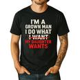 I'm a Grown Man I Do What My Daughter Wants Dad Men's Casual T-Shirt Black I'm a Grown Man I Do What My Daughter Wants Dad Men's Casual T-Shirt Black